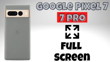 Google Pixel 7, Pro Full Screen Display Settings || Use Full Screen