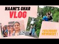 Naanis ghar vlog  my childhood memories   sheetal choudhary