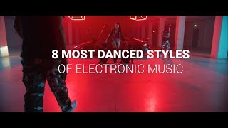 The 8 most DANCED STYLES of ELECTRONIC MUSIC | 2019 |