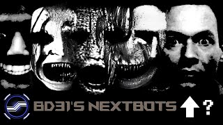 BD31s Nextbots (Im Back...One of US!!!)