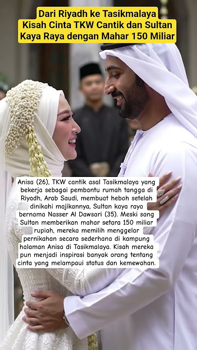Dari Riyadh ke Tasikmalaya : Kisah Cinta TKW Cantik dan Sultan Kaya Raya Asal Arab Saudi‼️#shorts