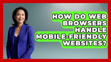 How Do Web Browsers Handle Mobile-Friendly Websites? | Simple HTML Studio News