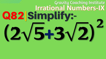 Q82 | Simplify (2√5+3√2) ^2 | 2 root 5 + 3 root 2 whole square | 2 root 5 + 3 root 2 square