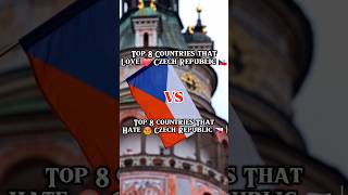 Top 8 Countries That LOVE 🇨🇿 Czech Republic vs HATE 😡 Czech Republic | Global Relations #shorts #fyp