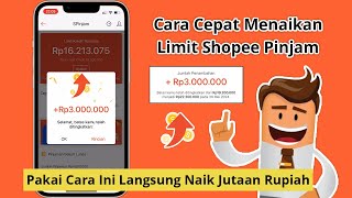 cara menambah limit shopee pinjam hingga puluhan juta | cara cepat menaikan limit shopee pinjam