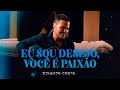 Eu sou desejo voc  paixo l eduardo costa