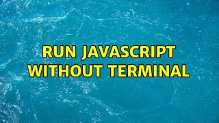 Ubuntu: Run Javascript without terminal