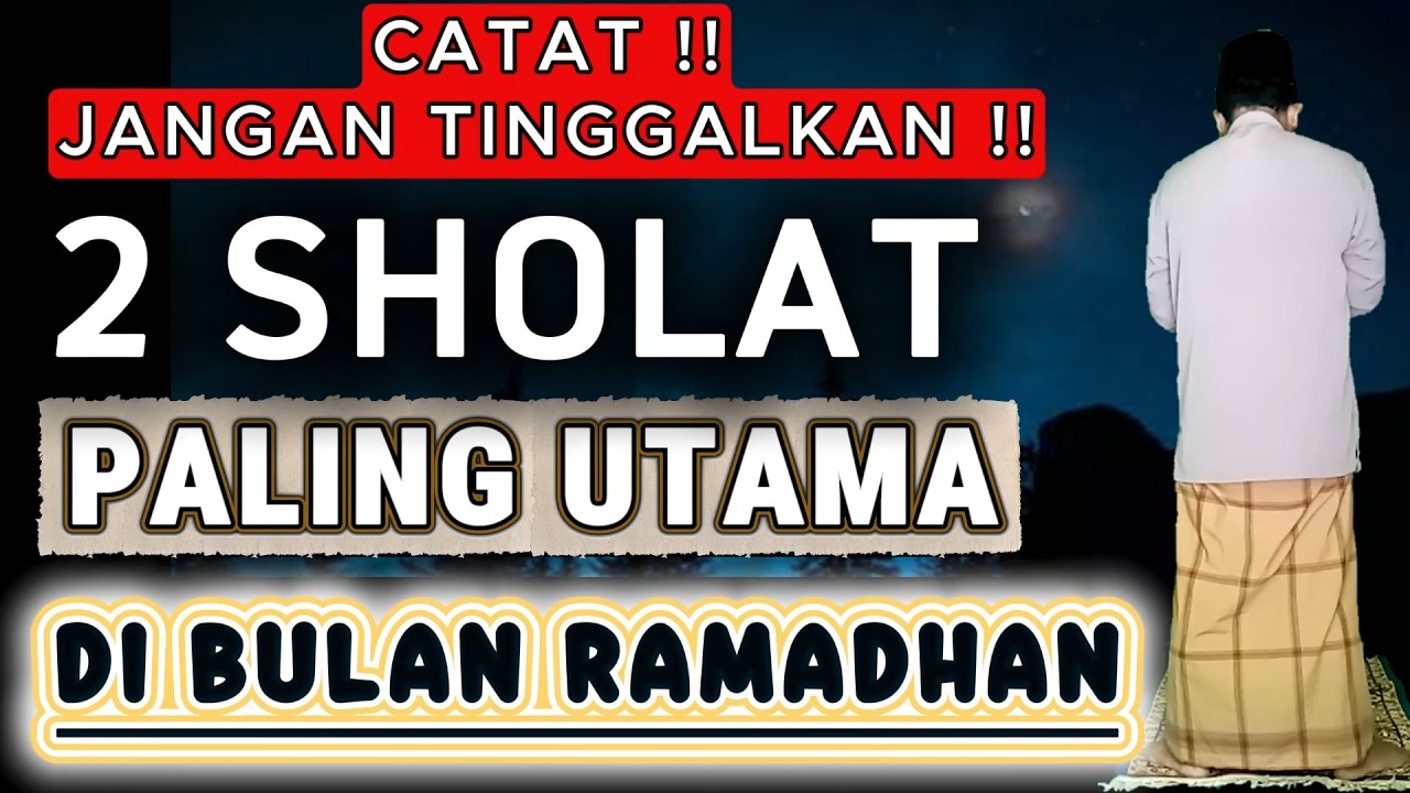 2 Sholat Paling Utama Di Bulan Ramadhan #doasholattarawih #doasholatwitir #doabukapuasa