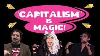 "Capitalism" is Magic!