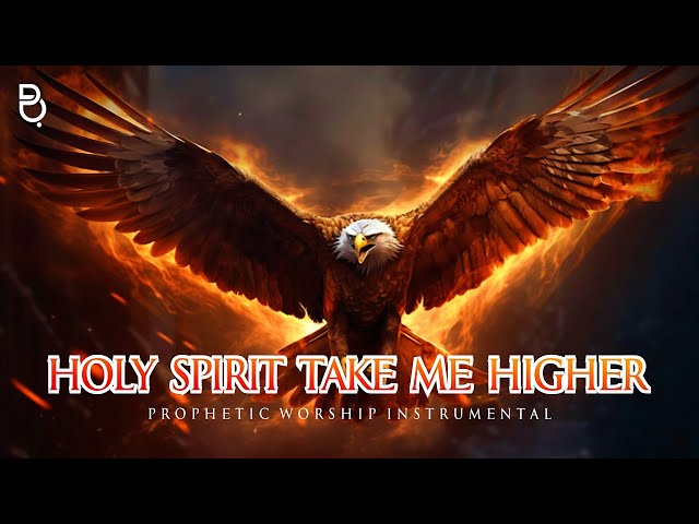 HOLY SPIRIT TAKE ME HIGHER | PROPHETIC WARFARE INSTRUMENTAL class=