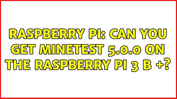 Raspberry Pi: Can you get minetest 5.0.0 on the raspberry pi 3 b +?