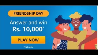 Amazon Friendship Day Quiz | play & win 10,000