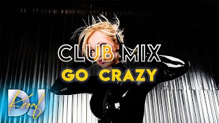 DJ KEŞAF  Go  Crazy  (Club Remix) 🔥 Electro dance music Party Mix 2022