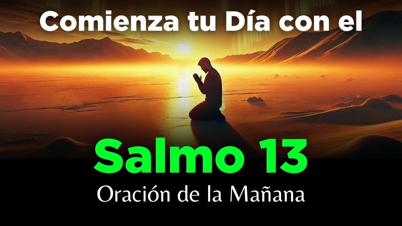 Salmo 13🔥 Oración de la Mañana 🙏 Poderosa Oración de la Bondad y ...