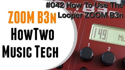 #042 How To Use The Looper ZOOM B3n