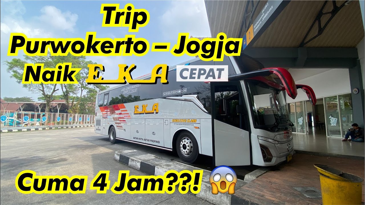 Naik Bus EKA Cepat dari Purwokerto ke Jogja! Cuma 4 Jam Nyampe, Nyaman & Rekomended Banget!