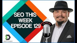 SEO This Week Episode 129 - Links, GMB, Traffic, NFG SEO SEO This Week Episode 129 - Links, GMB, Traffic, NFG SEO