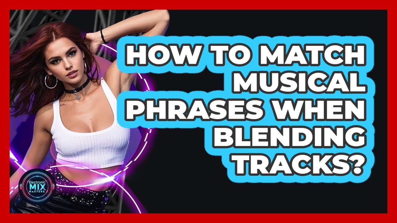 How To Match Musical Phrases When Blending Tracks?