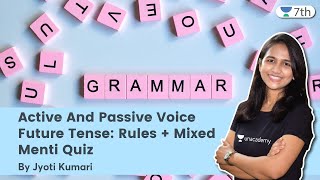 Active And Passive Voice | Future Tense: Rules + Mixed Menti Quiz | English | Jyoti Kumari