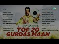 Evergreen Top 20 Songs - Gurdas Maan | Mamla Garbar Hai | Dil Da Mamla Hai | Punjabi Old Songs Hits Mp3 Song