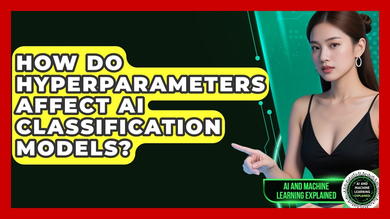 How Do Hyperparameters Affect AI Classification Models? - AI and Machine Learning Explained