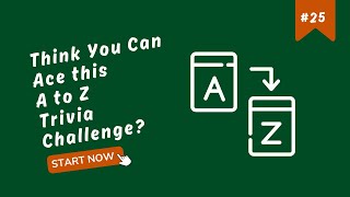 A to Z General Knowledge Quiz #25 - 26 GK Questions - Bar Trivia - Pub Trivia