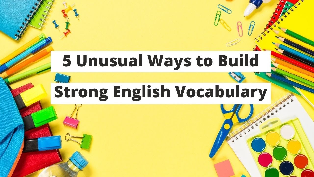 5 Unusual Ways to Build Strong English Vocabulary | ITTT | TEFL Blog ...
