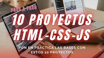 10 PROYECTOS PARA PRACTICAR HTML, CSS Y JAVASCRIPT