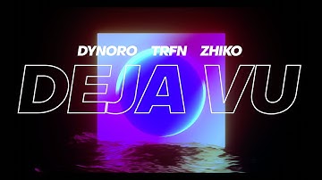 Dynoro, TRFN, ZHIKO – Deja Vu (Official Video)