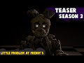 [TEASER 2] Little Problem At Freddy&#39;s Season 3