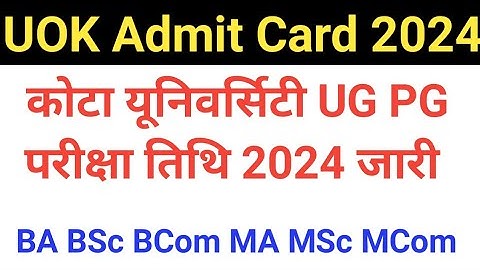 UOK UG PG Exam Date 2024 . Kota University BA BSc BCom MA MSc MCom BEd Exam Date 2024