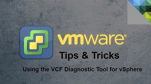 VMware - Tips & Tricks - Using the VCF Diagnostic Tool for vSphere