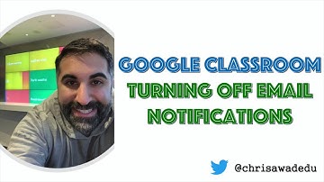 How To Turn Off Email Notifications In Google Classroom