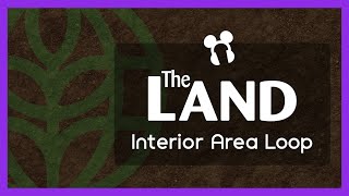 The Land Interior Area Loop - Epcot