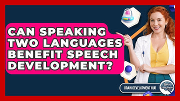Can Speaking Two Languages Benefit Speech Development? - Brain Development Hub