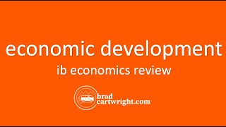 Economic Development  |  IB Economics Review | IB Development Economics Review | The Global Economy
