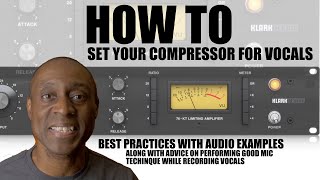 HOW TO SET YOUR KLARK TEKNIK KT76 COMPRESSOR OR UA 1176 FOR VOCAL RECORDING BASIC MIC TECHNIQUE