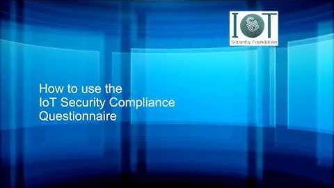How to use the IoT Security Assurance Framework Questionnaire