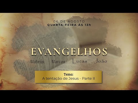 06/08/2025 - [EVANGELHOS - 13h] - Igreja Cristã Maranata - "A tentação de Jesus" Parte II - EP. 15