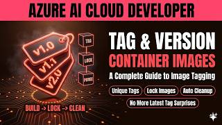 Container Image Tagging & Versioning Explained | Azure AI Cloud Developer Ultimate Course #ai200