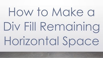 How to Make a Div Fill Remaining Horizontal Space