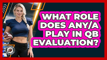 What Role Does ANY/A Play In QB Evaluation?