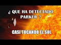 ¿Qué descubrimientos del Sol ha hecho la sonda Parker?