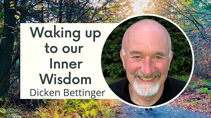Dicken Bettinger on Waking up to our Inner Wisdom ...