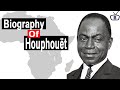 Biography of Félix Houphouët Boigny,Origin,Education,Policies,Achievements,Death,Family