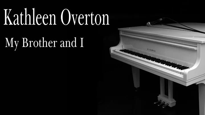 Kathleen Overton - My Brother and I
