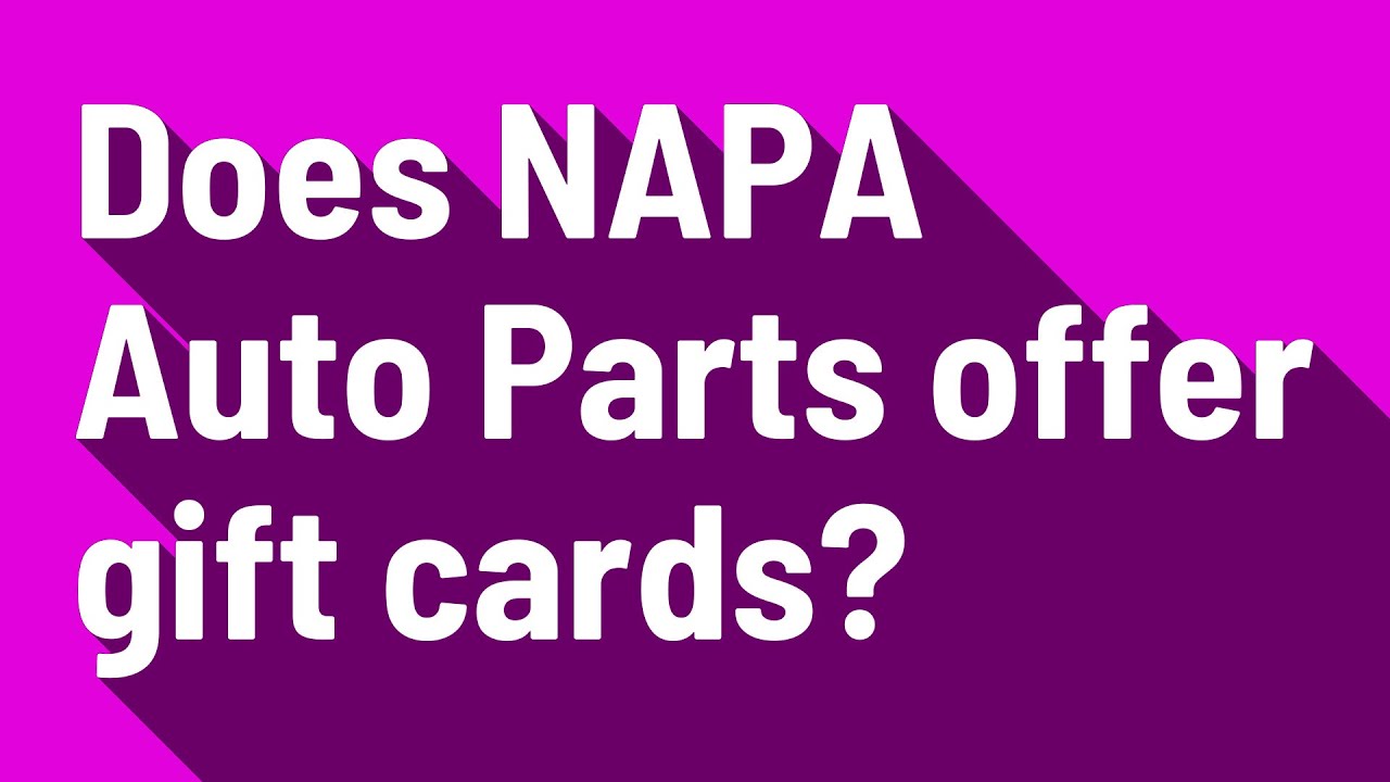 does-napa-auto-parts-offer-gift-cards-youtube