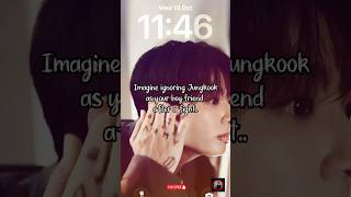 Imagine Ignoring Jungkook As Your Clingy Boyfriend After A Fight..