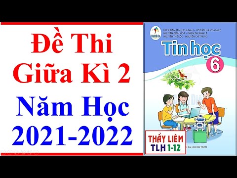 Video Tin Học Lớp 6 | Đề Thi Giữa Học Kì 2 | Năm Học 2021 -... - youtube