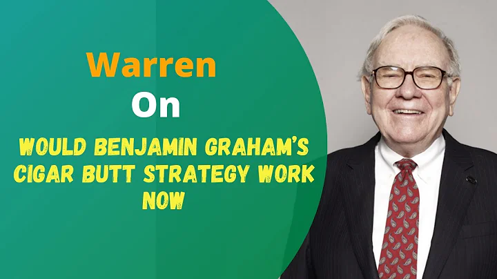 Warren on Would Benjamin Graham’s cigar butt strategy work now
